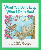 Cover of What You Do Is Easy, What I Do Is Hard by Jake Wolf