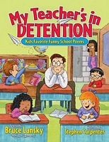 My Teacher's in Detention: More Kids' Favorite Funny School Poems