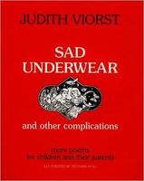 Sad Underwear & Other Complications; More Poems for Children & Their Parents