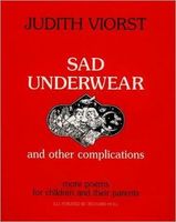 Sad Underwear & Other Complications; More Poems for Children & Their Parents