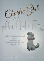 Charlie Girl: Tails of a Very Original Poodle