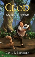 Cover of Clod Makes A Friend by David J. Pedersen