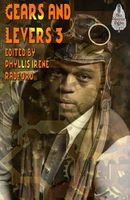 Gears and Levers 3: A Steampunk Anthology