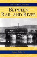 Cover of Between Rail and River by James R. Rada Jr.