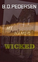 Cover of My Name is Wicked by B.D. Pedersen