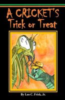 Cover of A Cricket's Trick or Treat by Leo C. Frisk Jr.