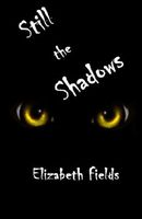 Cover of Still the Shadows by Elizabeth Fields