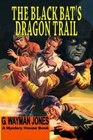 Cover of The Black Bat's Dragon Trail by G. Wayman Jones