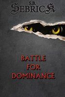 Cover of Battle for Dominance by S.B. Sebrick