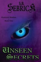 Cover of Unseen Secrets by S.B. Sebrick