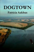 Cover of Dogtown by Patricia Aakhus