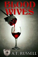 Cover of Blood Wives by A.T. Russell