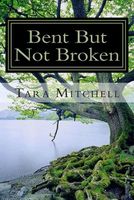Cover of Bent But Not Broken by Tara Mitchell