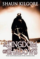 Cover of A Kingdom Of Shadows by Shaun Kilgore
