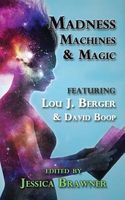 Madness, Machines and Magic