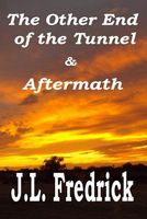 Cover of The Other End of the Tunnel by J.L. Fredrick