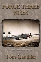 Cover of Force Three Rises by Tom Gauthier