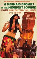 The Thrillville Pulp Fiction Collection Volume One: A Mermaid Drowns in the Midnight Lounge/Freaks That Carry Your Luggage Up to the Room