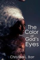 Cover of The Color of God's Eyes by Christina L. Barr