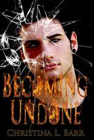 Cover of Becoming Undone by Christina L. Barr
