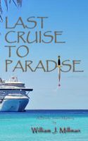 Cover of Last Cruise to Paradise by William J. Millman