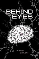 Cover of Behind the Eyes by Robert Sadler