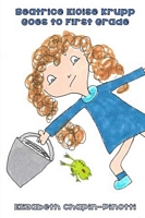 Cover of Beatrice Eloise Krupp Goes to First Grade by Elizabeth Chapin-Pinotti