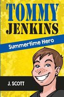 Cover of Tommy Jenkins Summertime Hero by J. Scott