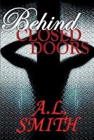 Cover of Behind Closed Doors by A.L. Smith
