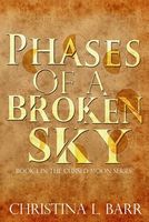 Cover of Phases of a Broken Sky by Christina L. Barr