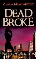 Cover of Dead Broke by Bruce A. Borders