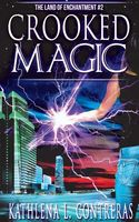 Cover of Crooked Magic by Kathlena L. Contreras