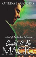 Cover of Could It Be Magic by Kathlena L. Contreras