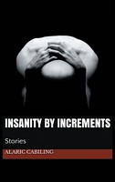 Insanity by Increments, Stories