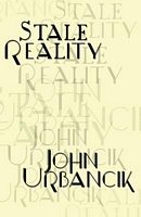 Cover of Stale Reality by John Urbancik