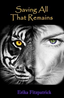 Cover of Saving All That Remains by Erika Fitzpatrick