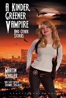 Cover of A Kinder Greener Vampire and Other Stories by Martin Schiller