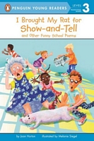 I Brought My Rat for Show-and-Tell and Other Funny School Poems