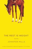 The Rest Is Weight: Stories