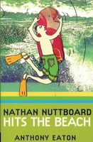 Cover of Nathan Nuttboard Hits The Beach by Anthony Eaton
