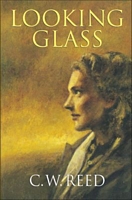 Cover of Looking Glass by C.W. Reed