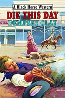 Cover of Die This Day by Dempsey Clay