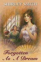 Cover of Forgotten as a Dream by Shirley Smith