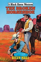 Cover of The Broken Horseshoe by Billy Hall
