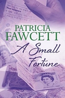 Cover of A Small Fortune by Patricia Fawcett