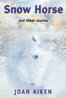 Snow Horse and Other Stories