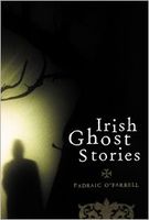 Cover of Irish Ghost Stories by Padraic O'Farrell