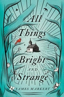 All Things Bright and Strange