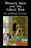 Women, Men and the Great War: An Anthology of Stories