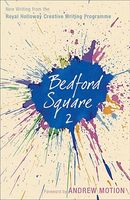Bedford Square 2: New Writing from the Royal Holloway Creative Writing Programme